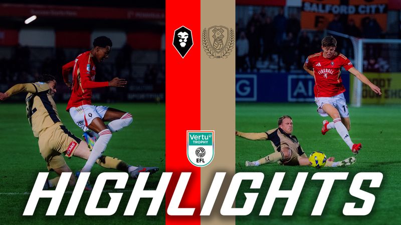 END OF VERTU TROPHY CAMPAIGN 😬 | Salford City 2-7 Rotherham United | Vertu Trophy Highlights